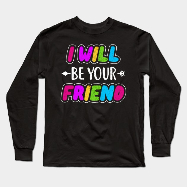 i will be your friend 4 Long Sleeve T-Shirt by luisharun